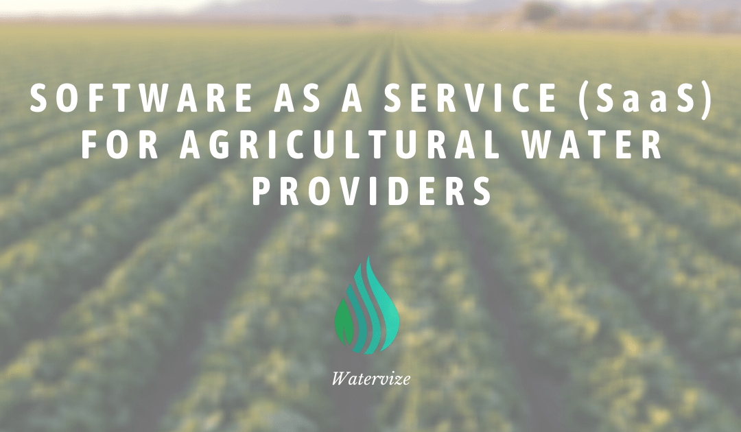 Software as a Service (SaaS) for Agricultural Water Providers